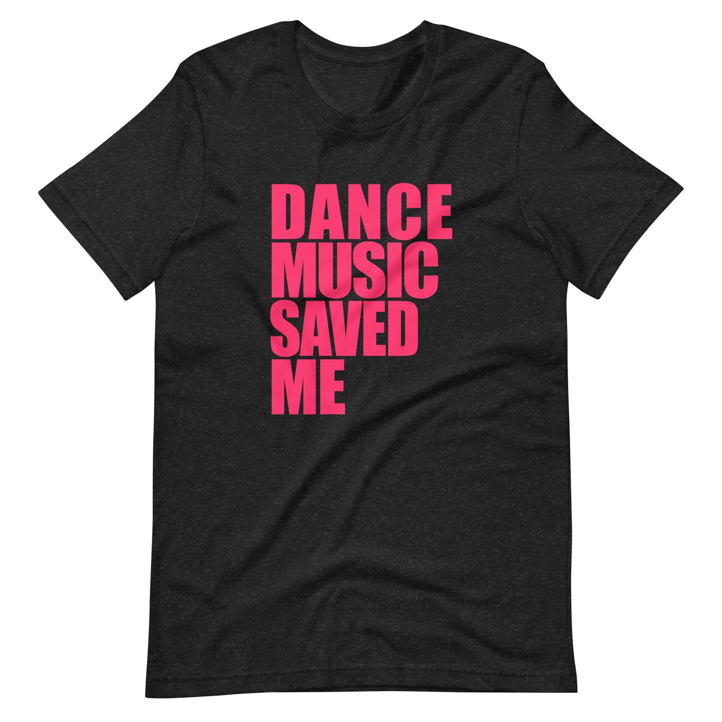 DANCE MUSIC SAVED ME - T-shirt