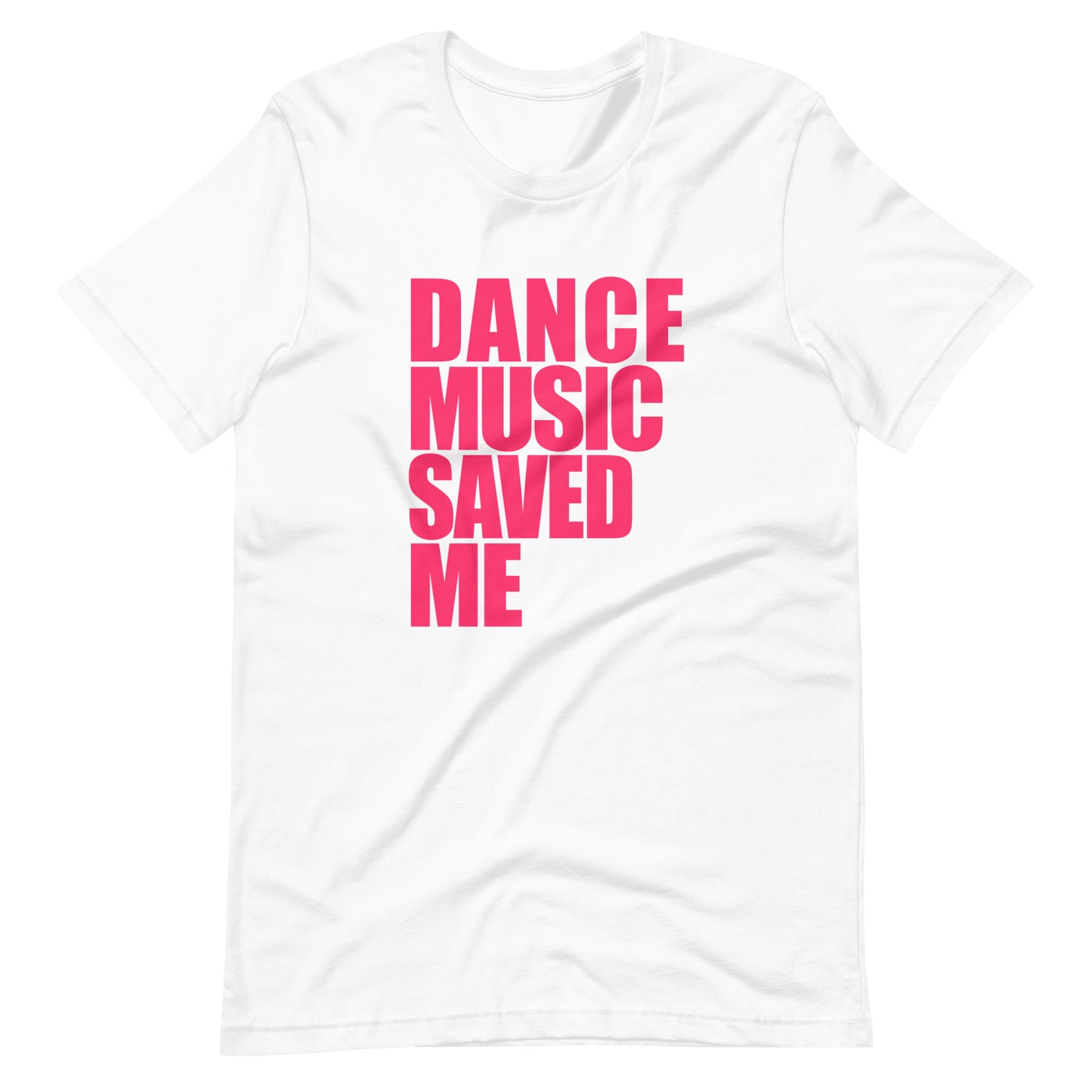 DANCE MUSIC SAVED ME - T-shirt